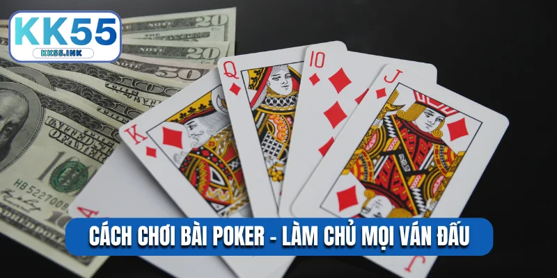 Cách chơi bài poker