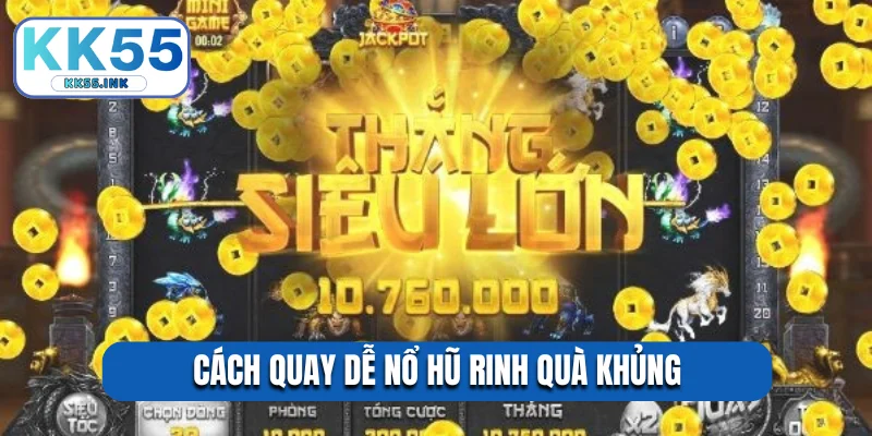 Cách quay dễ nổ hũ rinh quà khủng