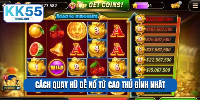 Cách quay hũ dễ nổ từ cao thủ đỉnh nhất