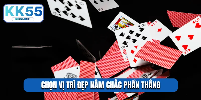 Chọn vị trí đẹp nắm chắc phần thắng