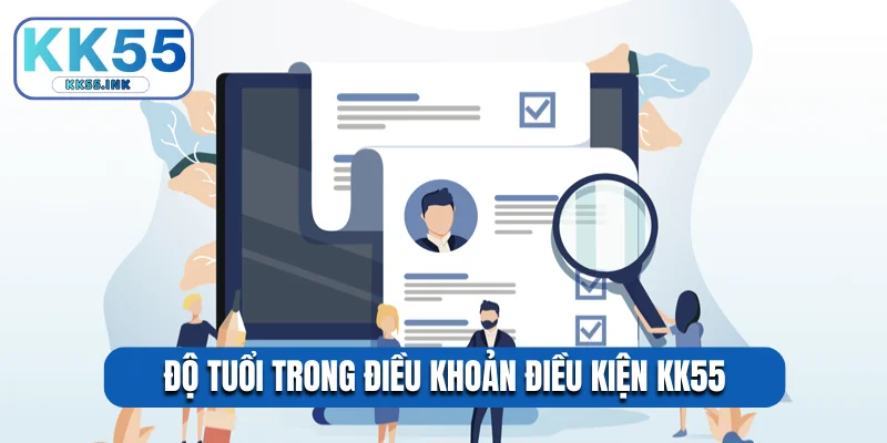 Độ tuổi trong điều khoản điều kiện KK55