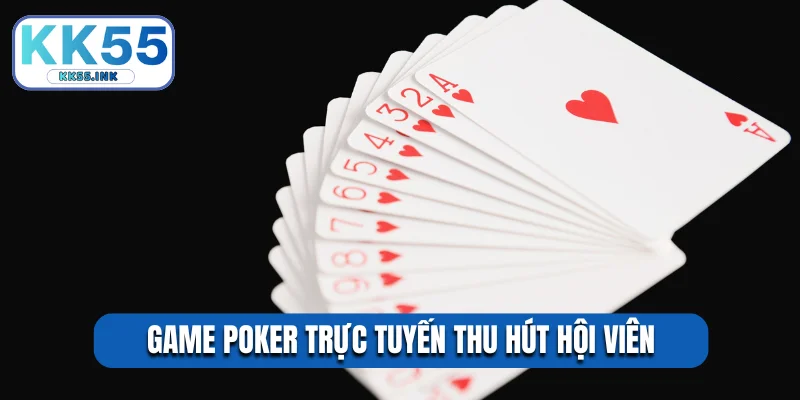 Game poker trực tuyến thu hút hội viên
