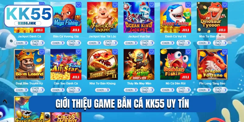Giới thiệu game bắn cá KK55 uy tín