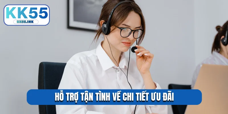 Hỗ trợ tận tình về chi tiết ưu đãi