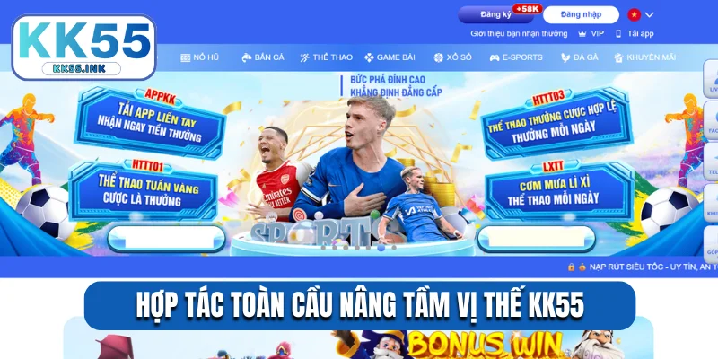 Hợp tác toàn cầu nâng tầm vị thế KK55