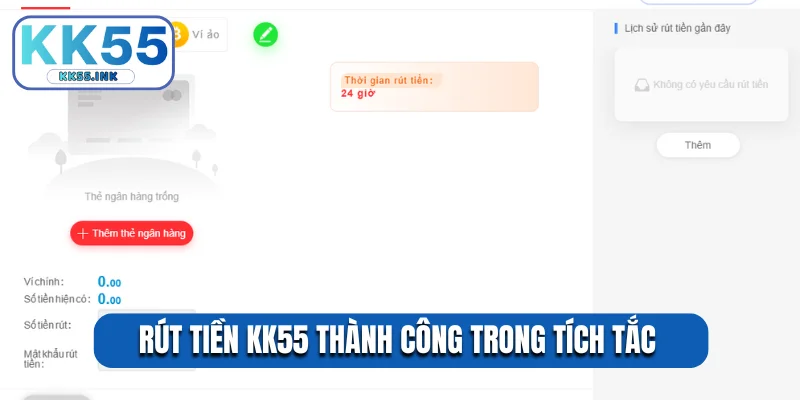 Rút tiền KK55 thành công trong tích tắc 