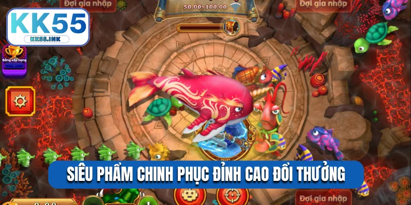 Siêu phẩm chinh phục đỉnh cao đổi thưởng