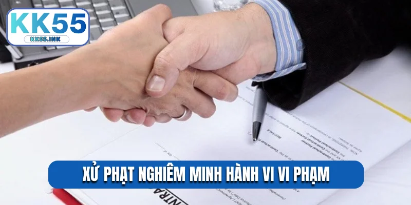 Xử phạt nghiêm minh hành vi vi phạm